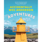 Accidentally Wes Anderson: Adventures - Hardcover