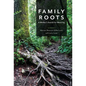 Family Roots: A Mother's Search for Meaning - Hardcover