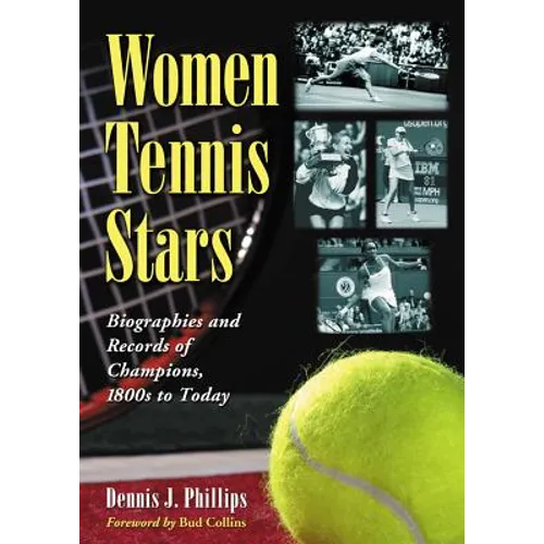 Women Tennis Stars: Biographies and Records of Champions, 1800s to Today - Paperback
