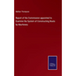 Report of the Commission appointed to Examine the System of Constructing Boats by Machinery - Hardcover