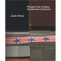 Josh Kline: Project for a New American Century - Hardcover