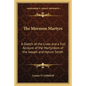 The Mormon Martyrs: A Sketch of the Lives and a Full Account of the Martyrdom of the Joseph and Hyrum Smith - Paperback