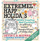 Extremely Happy Holidays: Wildly Creative New Cocktails to Uplift and Enchant Through a Full Year of Holiday Chaos - Hardcover
