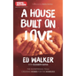 A House Built on Love: The Enterprising Team Creating Homes for the Homeless - Paperback
