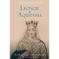 Leonor de Aquitania: La vida y legado de la más famosa reina de la Europa medieval - Paperback