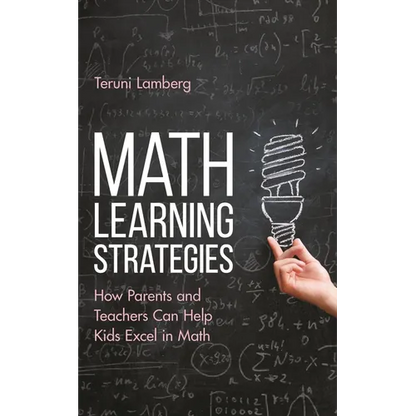 Math Learning Strategies: How Parents and Teachers Can Help Kids Excel in Math - Hardcover