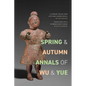 Spring and Autumn Annals of Wu and Yue: A Literary Translation of the First Chinese Novel, Wu Yue chunqiu - Hardcover