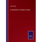 A Hand Book for Travellers in Ireland - Paperback