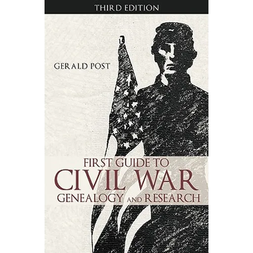 First Guide to Civil War Genealogy and Research: Third Edition - Paperback