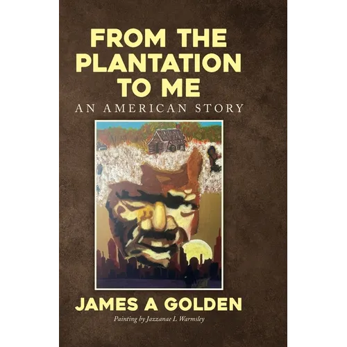From the Plantation to Me an American Story - Hardcover