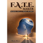 F.A.T.E. Maker: Based on a True Story - Paperback