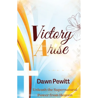 Victory Arise: Unleash the Supernatural Power from Heaven - Paperback