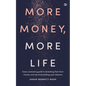 More Money, More Life: Every Woman's Guide to Breaking Free from Money Worries and Funding Your Dreams - Paperback