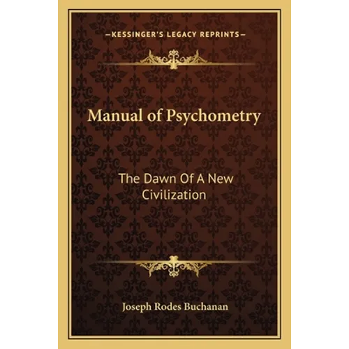 Manual of Psychometry: The Dawn Of A New Civilization - Paperback