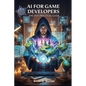 AI For Game Developers: The 2025 Practical Guide - Paperback