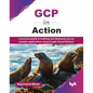 GCP in Action: A practical guide to building and deploying secure, scalable applications using Google Cloud Platform (English Edition) - Paperback