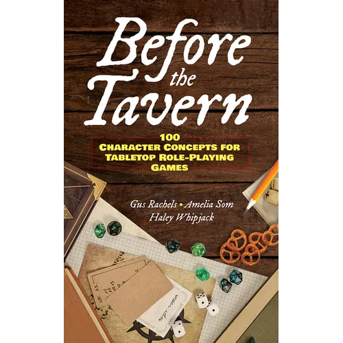 Before the Tavern: 100 Character Concepts for Tabletop Role-Playing Games - Paperback