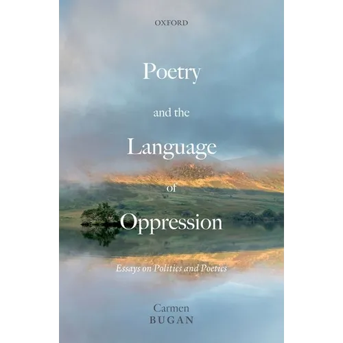 Poetry and the Language of Oppression: Essays on Politics and Poetics - Hardcover