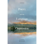 Poetry and the Language of Oppression: Essays on Politics and Poetics - Hardcover