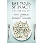 Eat Your Spinach: Spend Less & Invest More (And How to do it) - Paperback