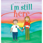 I'm Still Here - Hardcover