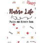 Nurse Life - Puzzle & Activity Book: 120 Pages of Puzzles and Snarky Quotes to Color for Nurses - Paperback