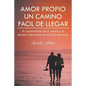 Amor Propio Un Camino Facil de Llegar: El Conocimiento de Si Mismo y El Sendero Para Alcanzar El Exito Personal. - Paperback