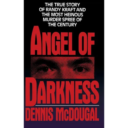 Angel of Darkness: The True Story of Randy Kraft and the Most Heinousmurder Spree - Hardcover
