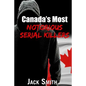 Canada's Most Notorious Serial Killers - Paperback