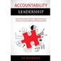 Accountability Leadership: How Great Leaders Build a High Performance Culture of Accountability and Responsibility - Paperback