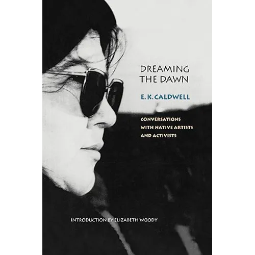 Dreaming the Dawn: Conversations with Native Artists and Activists - Hardcover