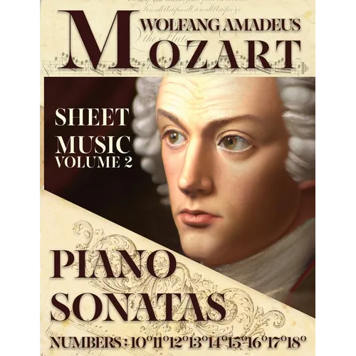Mozart Wolfang Amadeus - Piano Sonatas - Sheet Music - Volume 2: Numbers: 10°11°12°13°14°15°16°17°18° - Paperback