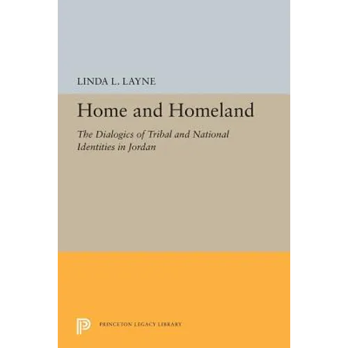 Home and Homeland: The Dialogics of Tribal and National Identities in Jordan - Paperback