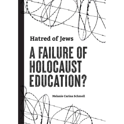 Hatred of Jews-A Failure of Holocaust Education? - Paperback