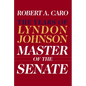 Master of the Senate: The Years of Lyndon Johnson III - Hardcover
