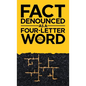 Fact Denounced as a Four-Letter Word - Hardcover