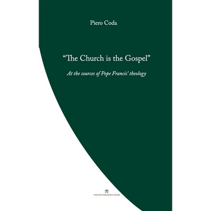 The Church is the Gospel: At the Source of Pope Francis' Theology - Paperback