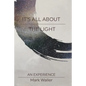 It's All About The Light: An Experience - Paperback