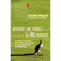Around the World in 80 Rounds: Chasing a Golf Ball from Tierra del Fuego to the Land of the Midnight Sun - Paperback