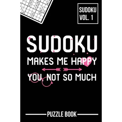 Sudoku Makes Me Happy You Not So Much Puzzle Book Volume 1: 200 Challenging Puzzles - Paperback