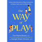The Way of Play: Using Little Moments of Big Connection to Raise Calm and Confident Kids - Hardcover