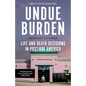 Undue Burden: Life and Death Decisions in Post-Roe America - Paperback