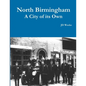 North Birmingham-A City of it's Own - Paperback