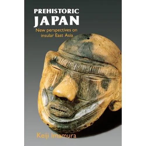 Prehistoric Japan: New Perspectives on Insular East Asia - Paperback