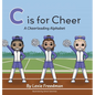 C is for Cheer: A Cheerleading Alphabet - Hardcover