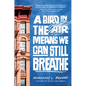 A Bird in the Air Means We Can Still Breathe - Hardcover