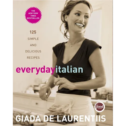 Everyday Italian: 125 Simple and Delicious Recipes: A Cookbook - Hardcover