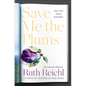 Save Me the Plums: My Gourmet Memoir - Hardcover
