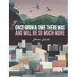 Once Upon a Time There Was and Will Be So Much More - Hardcover