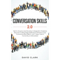 Conversation Skills 2.0: Talk to Anyone and Develop A Magnetic Charisma: Discover Cutting Edge Methods to Enhance Your Communication Skills in - Hardcover